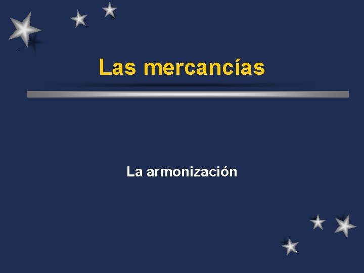 Las mercancías La armonización 