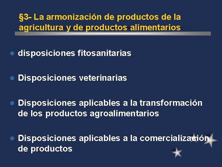 § 3 - La armonización de productos de la agricultura y de productos alimentarios