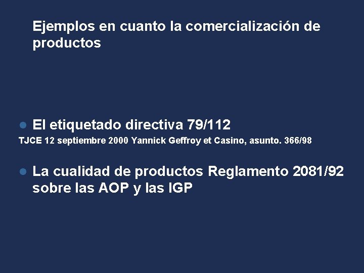 Ejemplos en cuanto la comercialización de productos l El etiquetado directiva 79/112 TJCE 12