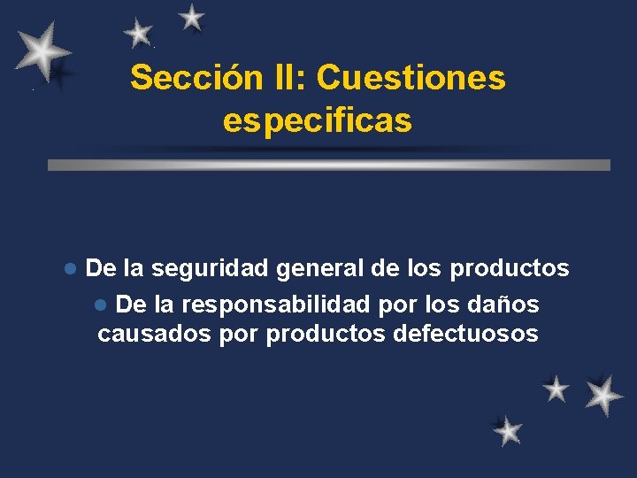 Sección II: Cuestiones especificas l De la seguridad general de los productos l De