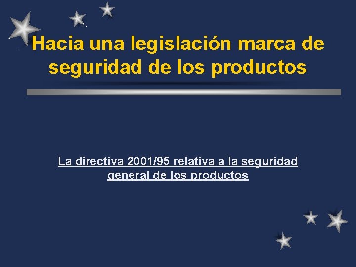 Hacia una legislación marca de seguridad de los productos La directiva 2001/95 relativa a