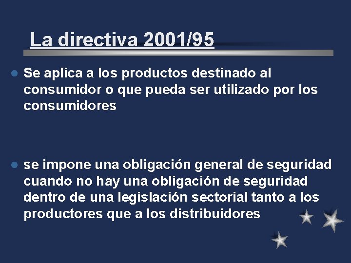 La directiva 2001/95 l Se aplica a los productos destinado al consumidor o que