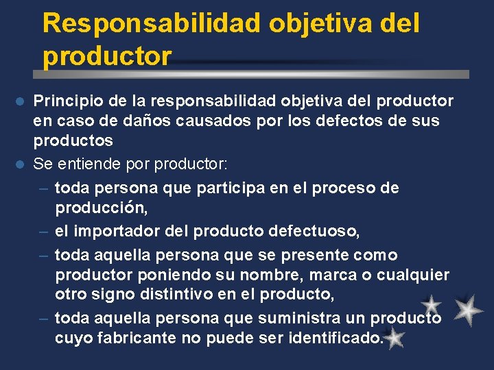 Responsabilidad objetiva del productor Principio de la responsabilidad objetiva del productor en caso de