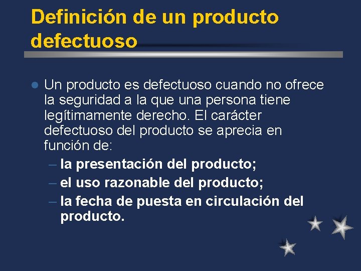 Definición de un producto defectuoso l Un producto es defectuoso cuando no ofrece la