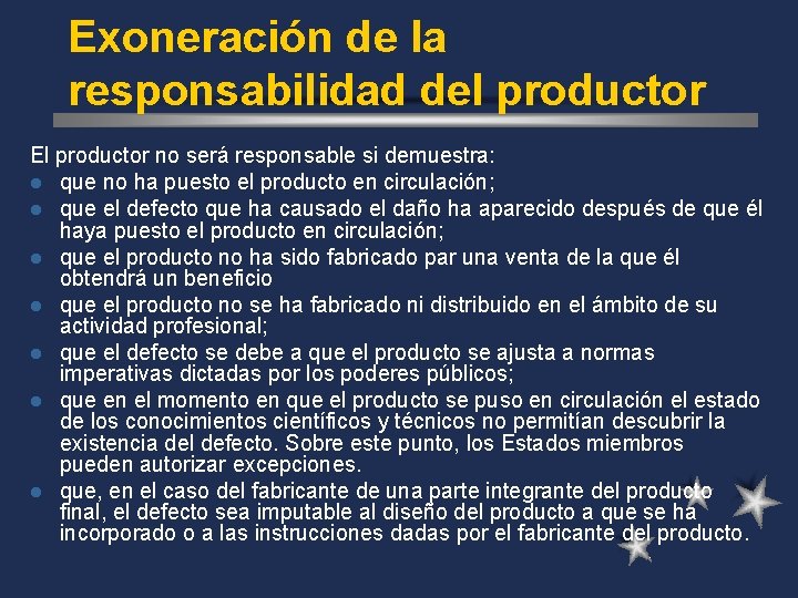 Exoneración de la responsabilidad del productor El productor no será responsable si demuestra: l