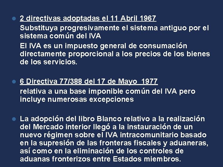 l 2 directivas adoptadas el 11 Abril 1967 Substituya progresivamente el sistema antiguo por