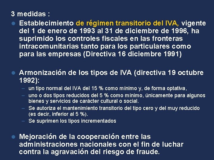 3 medidas : l Establecimiento de régimen transitorio del IVA, vigente del 1 de