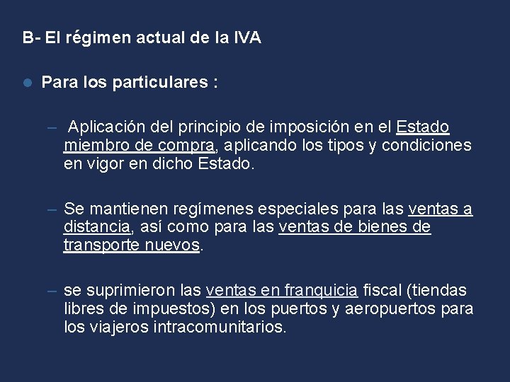 B- El régimen actual de la IVA l Para los particulares : – Aplicación