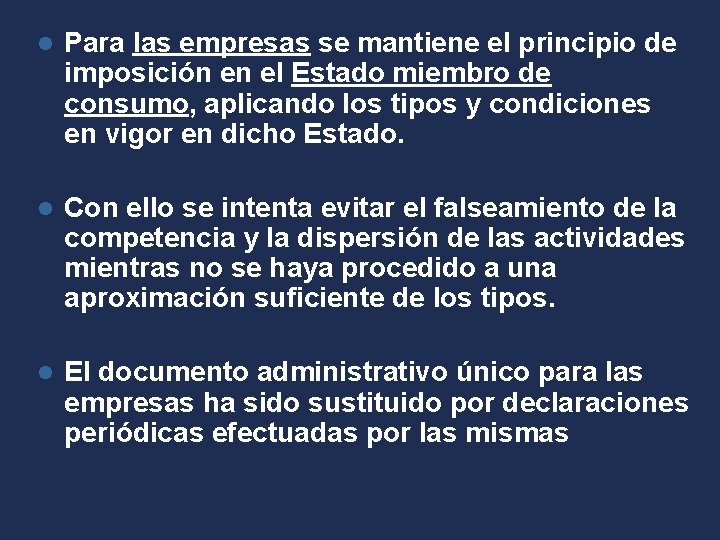 l Para las empresas se mantiene el principio de imposición en el Estado miembro