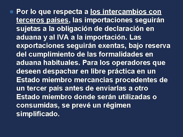 l Por lo que respecta a los intercambios con terceros países, las importaciones seguirán