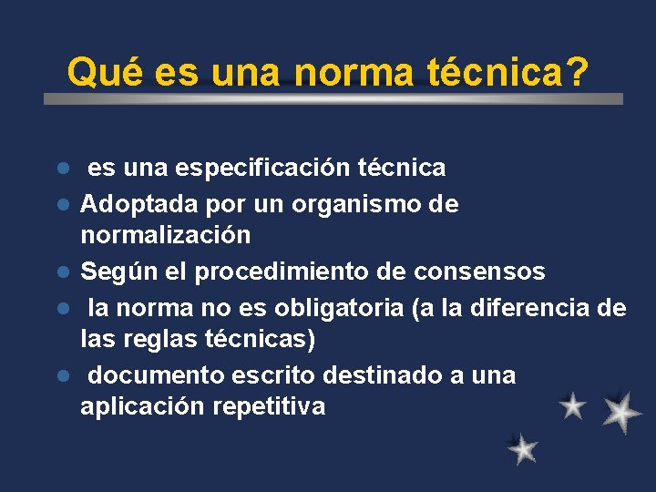 Qué es una norma técnica? l l l es una especificación técnica Adoptada por