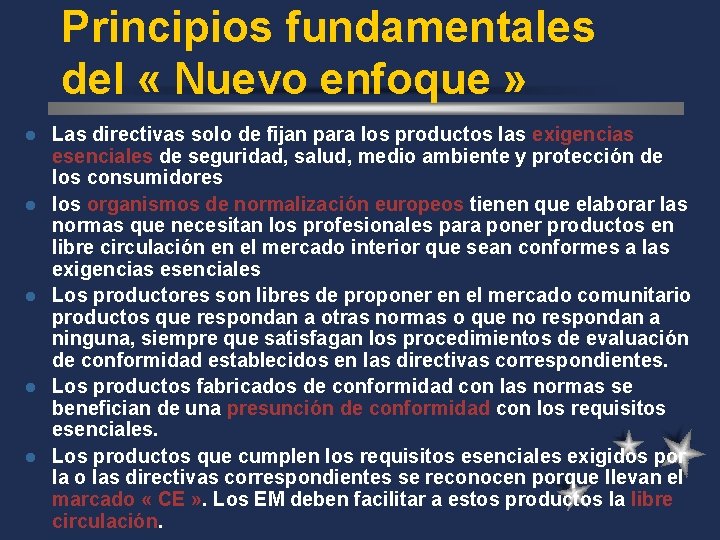 Principios fundamentales del « Nuevo enfoque » l l l Las directivas solo de