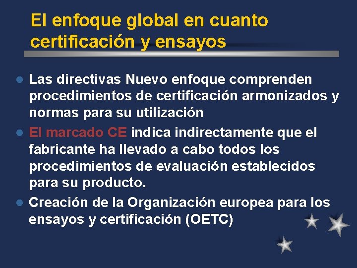 El enfoque global en cuanto certificación y ensayos Las directivas Nuevo enfoque comprenden procedimientos