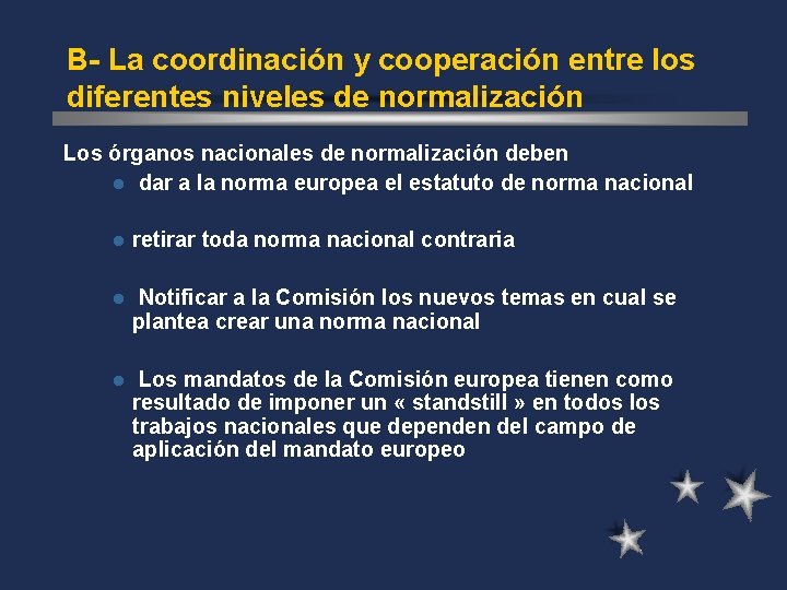 B- La coordinación y cooperación entre los diferentes niveles de normalización Los órganos nacionales