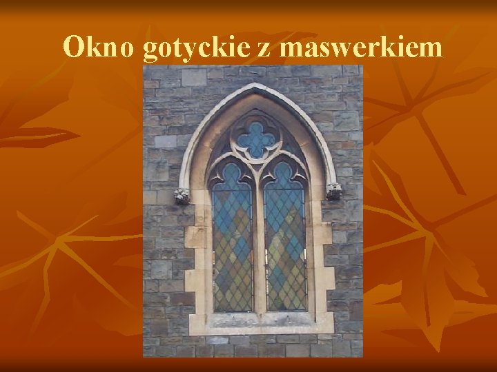 Okno gotyckie z maswerkiem 