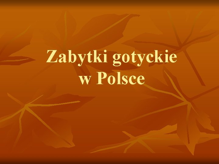 Zabytki gotyckie w Polsce 