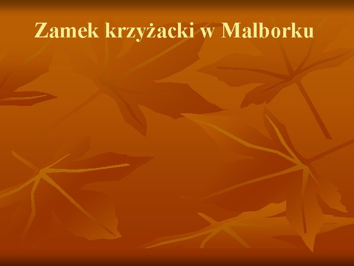 Zamek krzyżacki w Malborku 