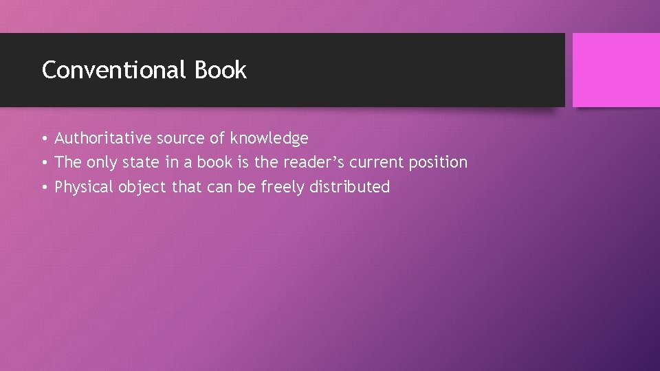 Conventional Book • Authoritative source of knowledge • The only state in a book