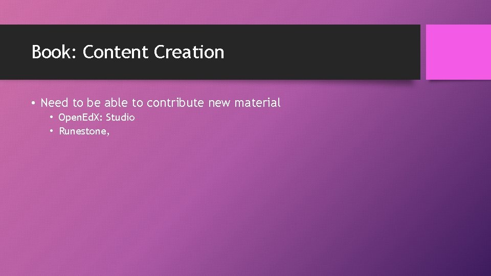 Book: Content Creation • Need to be able to contribute new material • Open.