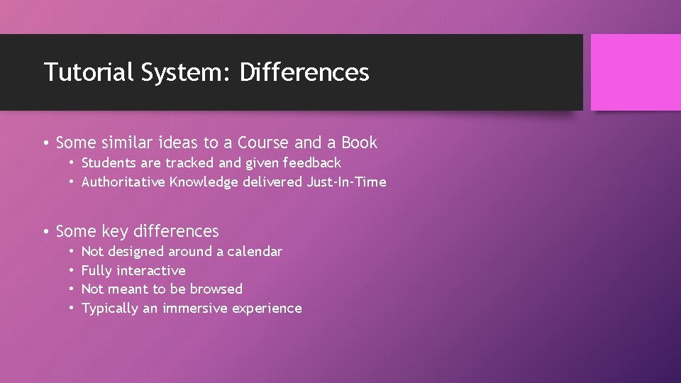 Tutorial System: Differences • Some similar ideas to a Course and a Book •
