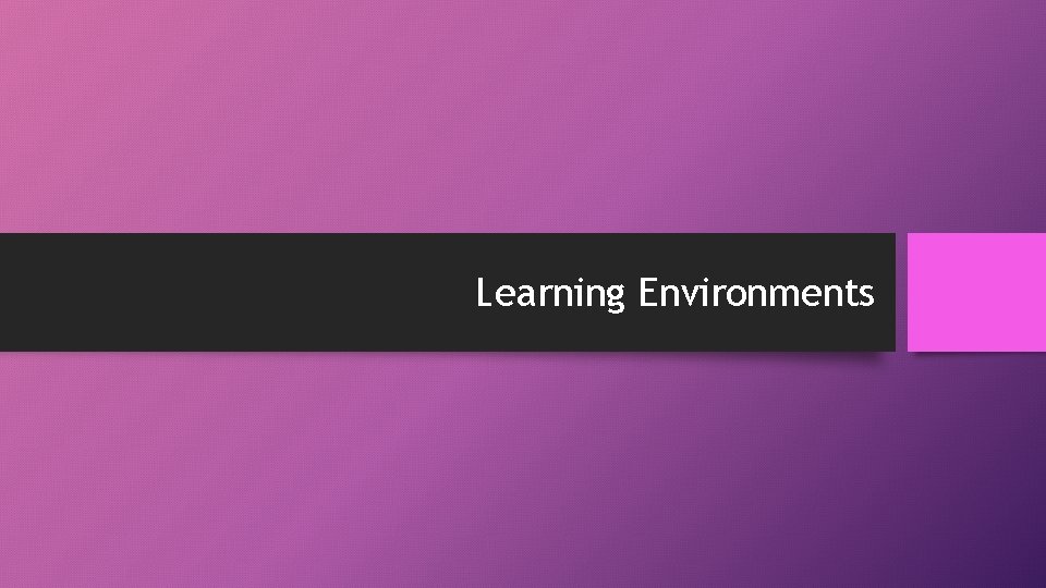 Learning Environments 