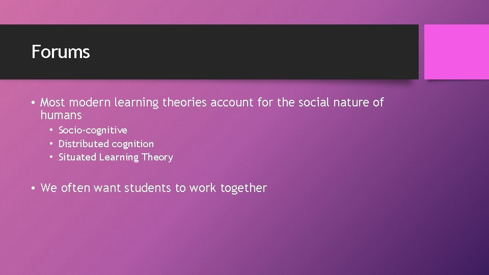 Forums • Most modern learning theories account for the social nature of humans •