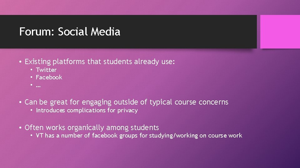 Forum: Social Media • Existing platforms that students already use: • Twitter • Facebook