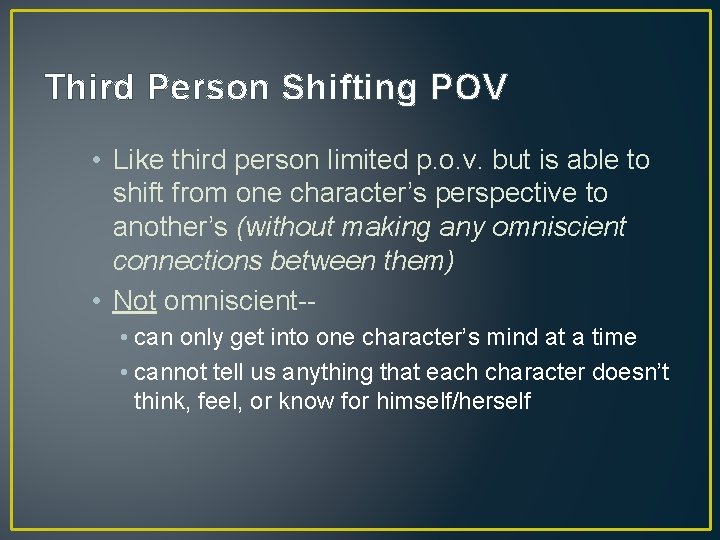 Third Person Shifting POV • Like third person limited p. o. v. but is
