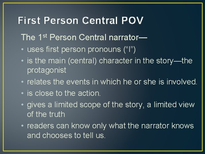 First Person Central POV The 1 st Person Central narrator— • uses first person