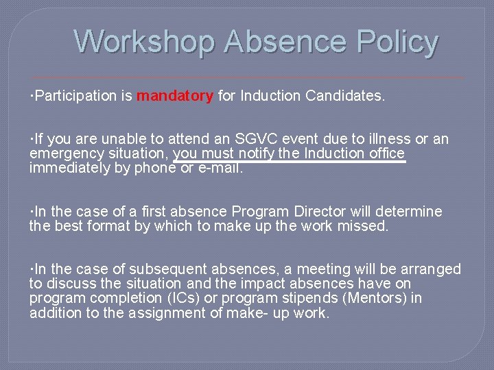 Workshop Absence Policy Participation is mandatory for Induction Candidates. If you are unable to