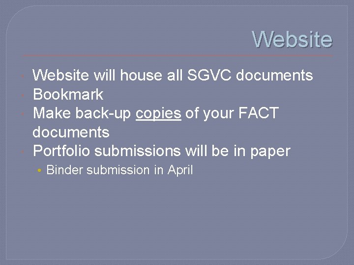 Website Website will house all SGVC documents Bookmark Make back-up copies of your FACT
