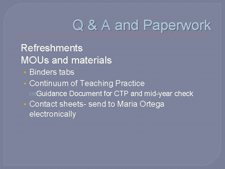 Q & A and Paperwork Refreshments MOUs and materials • Binders tabs • Continuum