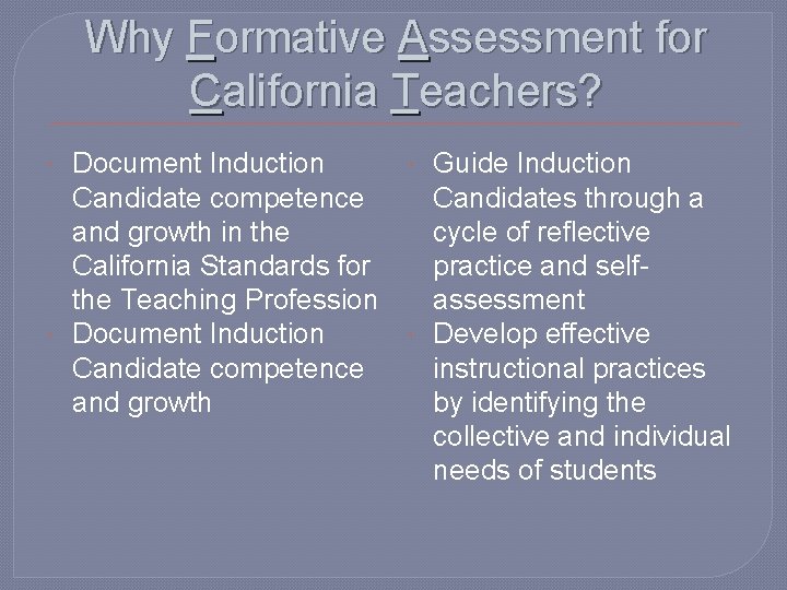 Why Formative Assessment for California Teachers? Document Induction Candidate competence and growth in the