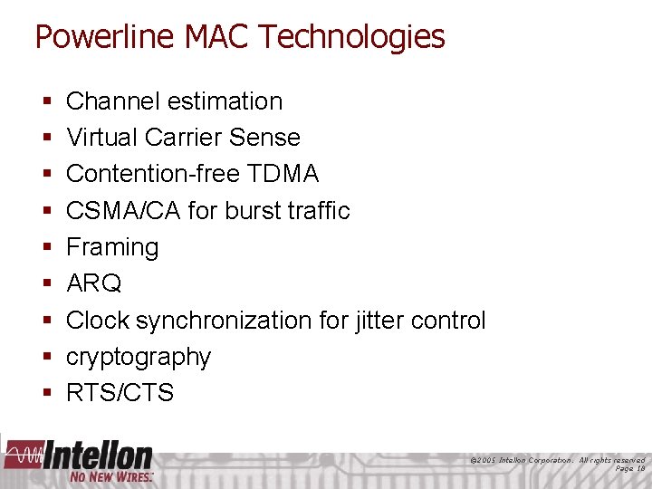 Powerline MAC Technologies § § § § § Channel estimation Virtual Carrier Sense Contention-free