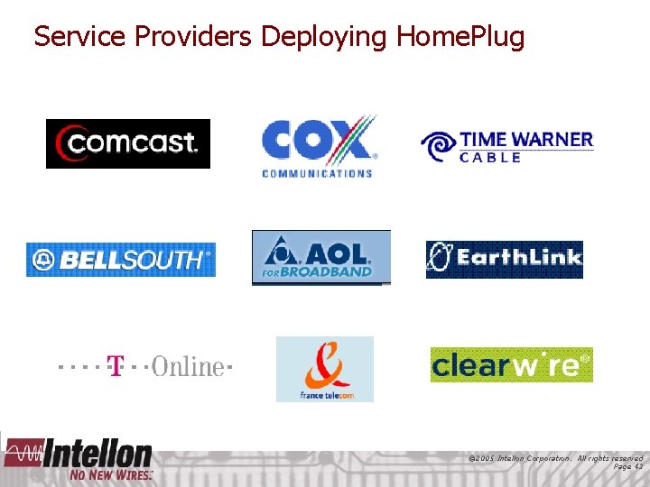 Service Providers Deploying Home. Plug © 2005 Intellon Corporation. All rights reserved Page 43