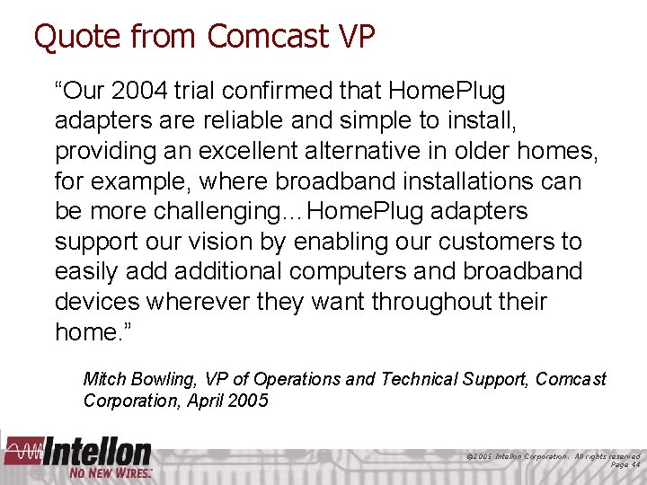 Quote from Comcast VP “Our 2004 trial confirmed that Home. Plug adapters are reliable