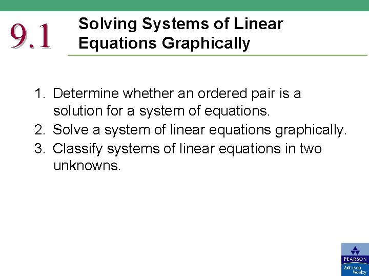9. 1 Solving Systems of Linear Equations Graphically 1. Determine whether an ordered pair