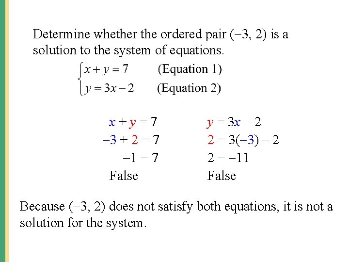 Determine whether the ordered pair ( 3, 2) is a solution to the system