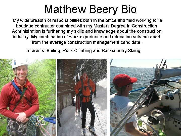 Matthew Beery Bio My wide breadth of responsibilities both in the office and field