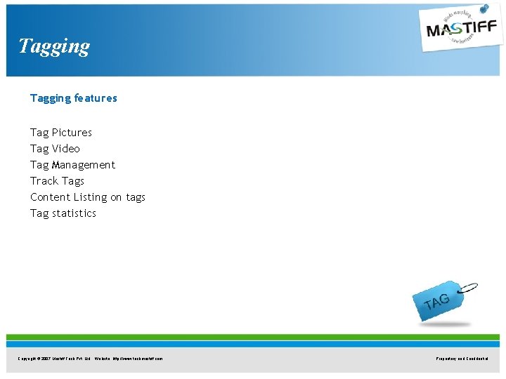 Tagging features Tag Pictures Tag Video Tag Management Track Tags Content Listing on tags Tagging features Tag Pictures Tag Video Tag Management Track Tags Content Listing on tags