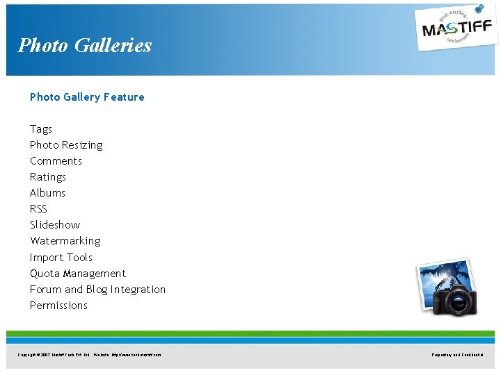 Photo Galleries Photo Gallery Feature Tags Photo Resizing Comments Ratings Albums RSS Slideshow Watermarking Photo Galleries Photo Gallery Feature Tags Photo Resizing Comments Ratings Albums RSS Slideshow Watermarking