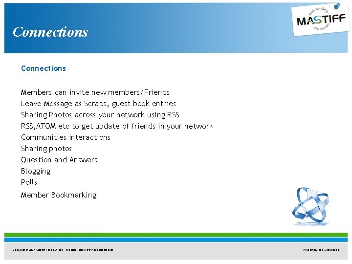 Connections Members can invite new members/Friends Leave Message as Scraps, guest book entries Sharing Connections Members can invite new members/Friends Leave Message as Scraps, guest book entries Sharing