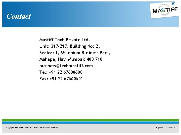 Contact Mastiff Tech Private Ltd. Unit: 317 -217, Building No: 2, Sector: 1, Millenium Contact Mastiff Tech Private Ltd. Unit: 317 -217, Building No: 2, Sector: 1, Millenium
