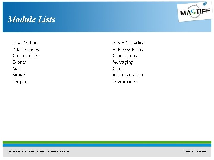 Module Lists User Profile Address Book Communities Events Mail Search Tagging Copyright © 2007 Module Lists User Profile Address Book Communities Events Mail Search Tagging Copyright © 2007
