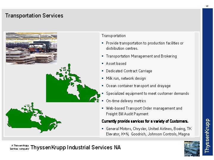 12 Transportation Services Transportation § Provide transportation to production facilities or distribution centres. §