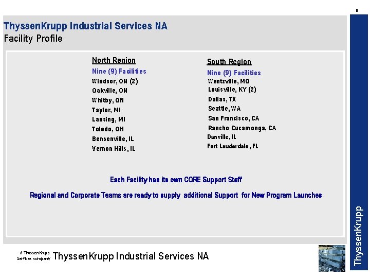 8 Thyssen. Krupp Industrial Services NA Facility Profile North Region South Region Nine (9)