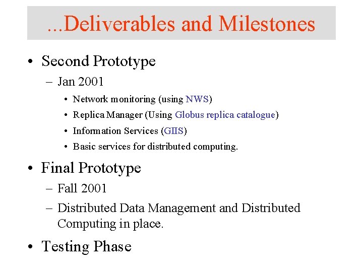 . . . Deliverables and Milestones • Second Prototype – Jan 2001 • Network . . . Deliverables and Milestones • Second Prototype – Jan 2001 • Network