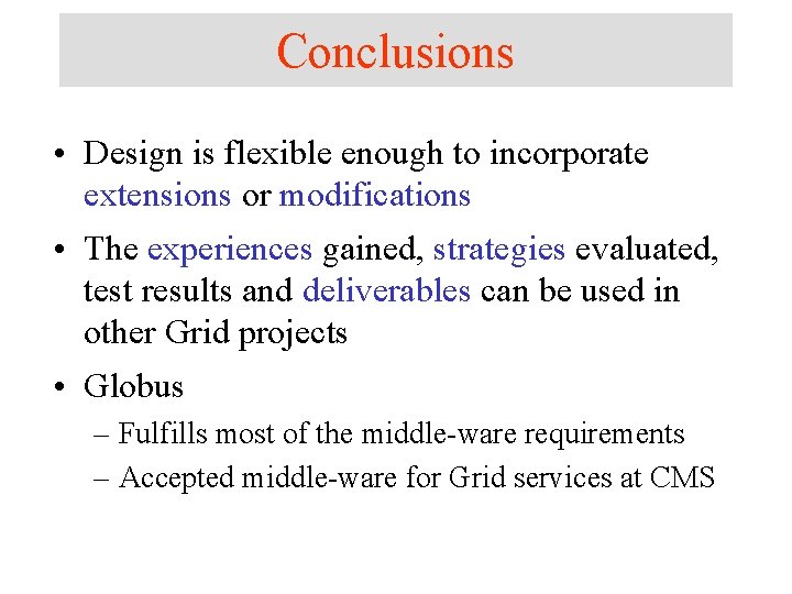 Conclusions • Design is flexible enough to incorporate extensions or modifications • The experiences Conclusions • Design is flexible enough to incorporate extensions or modifications • The experiences