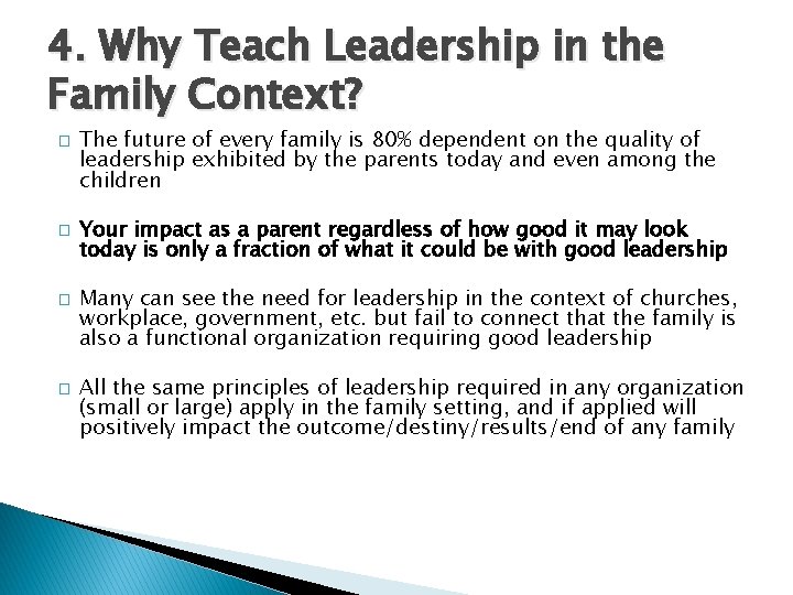 4. Why Teach Leadership in the Family Context? � � The future of every