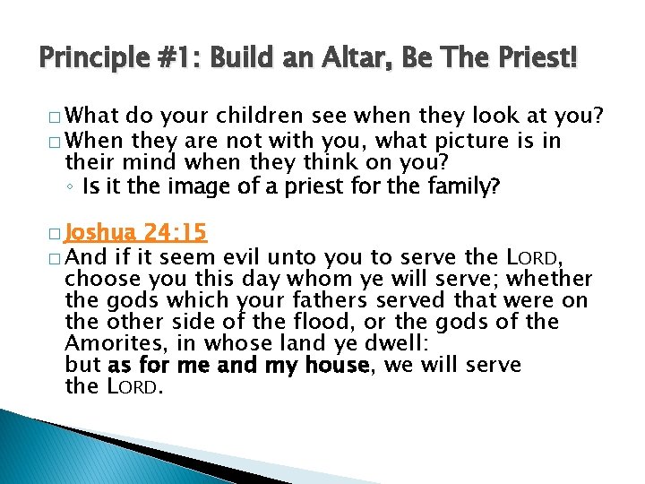 Principle #1: Build an Altar, Be The Priest! � What do your children see